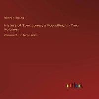 Henry Fielding History of Tom Jones, a Foundling; In Two Volumes:Volume 2 - in