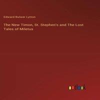 Edward Bulwer Lytton The New Timon, St. Stephen's & The Lost Tales of Miletus