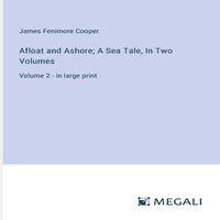 James Fenimore Cooper Afloat & Ashore; A Sea Tale, In Two Volumes:Volume 2 - in large