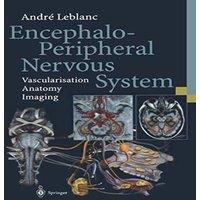 Andre Leblanc Encephalo-Peripheral Nervous System: Vascularisation Anatomy