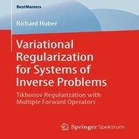 Richard Huber Variational Regularization for Systems of Inverse Problems :