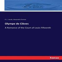 Alexandre Dumas Olympe de Clves:A Romance of the Court of Louis Fifteenth
