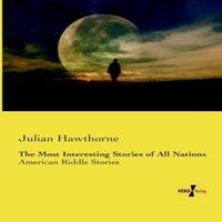 Julian Hawthorne The Most Interesting Stories of All Nations:American Riddle