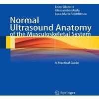 Enzo Silvestri Normal Ultrasound Anatomy of the Musculoskeletal System : A