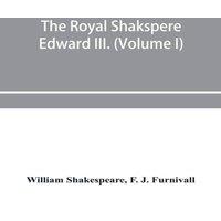 William Shakespeare The Royal Shakspere; the poet's works in chronological order from