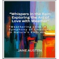 Jane Austen Whispers in the Rain: Exploring the Art of Love with Weather:
