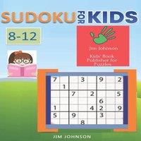 Jim Johnson Sudoku for kids 8-12 - Sudoku Easy puzzles to relax overcome