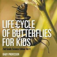 Baby Professor Life Cycle Of Butterflies for Kids 2nd Grade Science Edition Vol 4