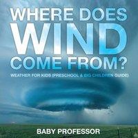 Baby Professor Where Does Wind Come from? Weather for Kids (Preschool Big