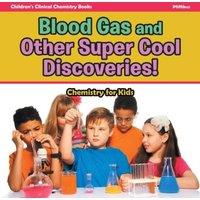 Pfiffikus Blood Gas & Other Super Cool Discoveries Chemistry for Kids