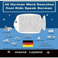 Joanne Leyland 40 German Word Searches Cool Kids Speak German: Complete with