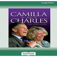 Caroline Graham Camilla & Charles - The Love Story (16pt Large Print Edition)