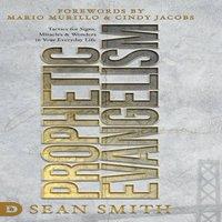 Sean Smith Prophetic Evangelism (Revised & Updated Edition): Tactics That