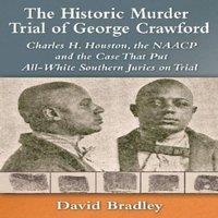 David Bradley The Historic Murder Trial of George Crawford : Charles H. Houston