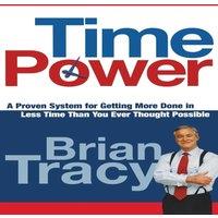 Brian Tracy The Time Power: A Proven System for Getting More Done in Less Time