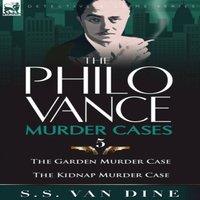 S. S. Van Dine The Philo Vance Murder Cases: 5-The Garden Murder Case the Kidnap in White