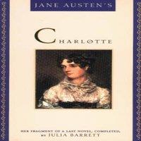 Julia Barrett Jane Austen's Charlotte : Her Fragment of a Last Novel, Completed