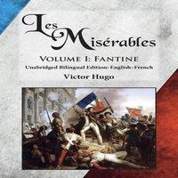 Victor Hugo Les Misrables, Volume I: Fantine: Unabridged Bilingual Edition: