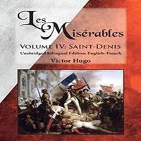 Victor Hugo Les Misrables, Volume IV: Saint-Denis: Unabridged Bilingual