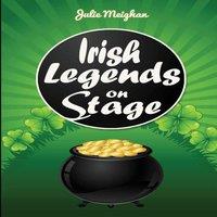 Julie Meighan Irish Legends on Stage: A collection of plays based on famous