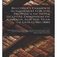 Anonymous Belch[er's Farmer's] Alman[ack] for the Province of Nova [Scotia] in White