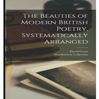 David Grant The Beauties of Modern British Poetry, Systematically Arranged