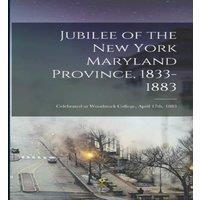 Anonymous Jubilee of the New York Maryland Province, 1833-1883 : Celebrated