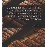 John Adams A Defence of the Constitutions of Government of the United States