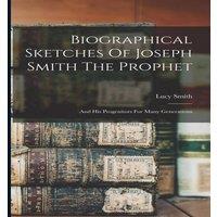 Lucy Smith Biographical Sketches Of Joseph Smith The Prophet: & His