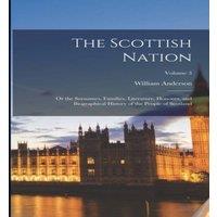 William Anderson The Scottish Nation: Or the Surnames, Families, Literature