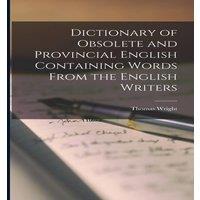 Thomas Wright Dictionary of Obsolete & Provincial English Containing Words