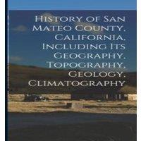 Anonymous History of San Mateo County, California, Including its Geography