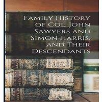 Anonymous Family History of Col. John Sawyers & Simon Harris, & Their
