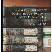 Anonymous Old Herbert Papers At Powis Castle & In The British Museum