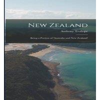 Anthony Trollope New Zealand: Being a Portion of 'australia & New Zealand'