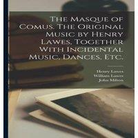 John Milton The Masque of Comus. The Original Music by Henry Lawes, Together in White