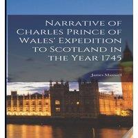 James Maxwell Narrative of Charles Prince of Wales' Expedition to Scotland in