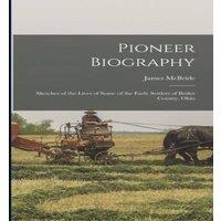 James McBride Pioneer Biography: Sketches of the Lives of Some of the Early