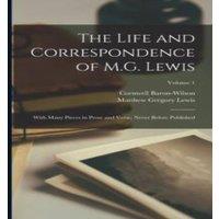Matthew Gregory Lewis The Life & Correspondence of M.G. Lewis: With Many Pieces in in White