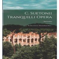 Suetonius C. Suetonii Tranquilli Opera: Ex Recensione Maximiliani Ihm..
