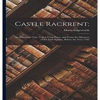 Maria Edgeworth Castle Rackrent;: An Hibernian Tale. Taken From Facts, & From