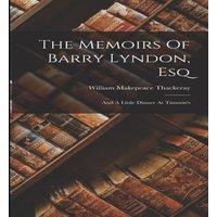 William Makepeace Thackeray The Memoirs Of Barry Lyndon, Esq: & A Little Dinner At Timmin's