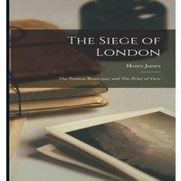 Henry James The Siege of London: The Pension Beaurepas; & The Point of View