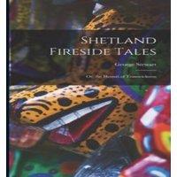 George Stewart Shetland Fireside Tales; Or, the Hermit of Trosswickness Hardcover