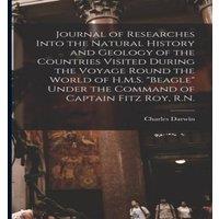 Charles Darwin Journal of Researches Into the Natural History & Geology of the