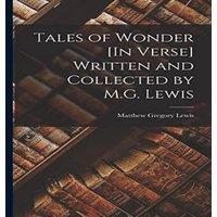 Matthew Gregory Lewis Tales of Wonder [In Verse] Written & Collected by M.G. Lewis