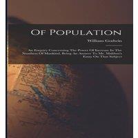 William Godwin Of Population: An Enquiry Concerning The Power Of Increase In The