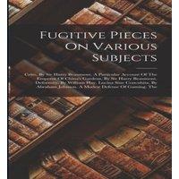 Anonymous Fugitive Pieces On Various Subjects: Crito, By Sir Harry Beaumont