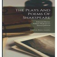 William Shakespeare The Plays & Poems Of Shakspeare: King Lear. Romeo & Juliet