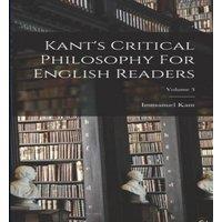 Immanuel Kant Kant's Critical Philosophy For English Readers; Volume 3 Hardcover